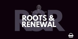 The Burnt Chef Project launches the Roots & Renewal foraging series